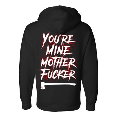 You're Mine Motherfucker Pullover Hoodie MIW1512 - ®Motionless in